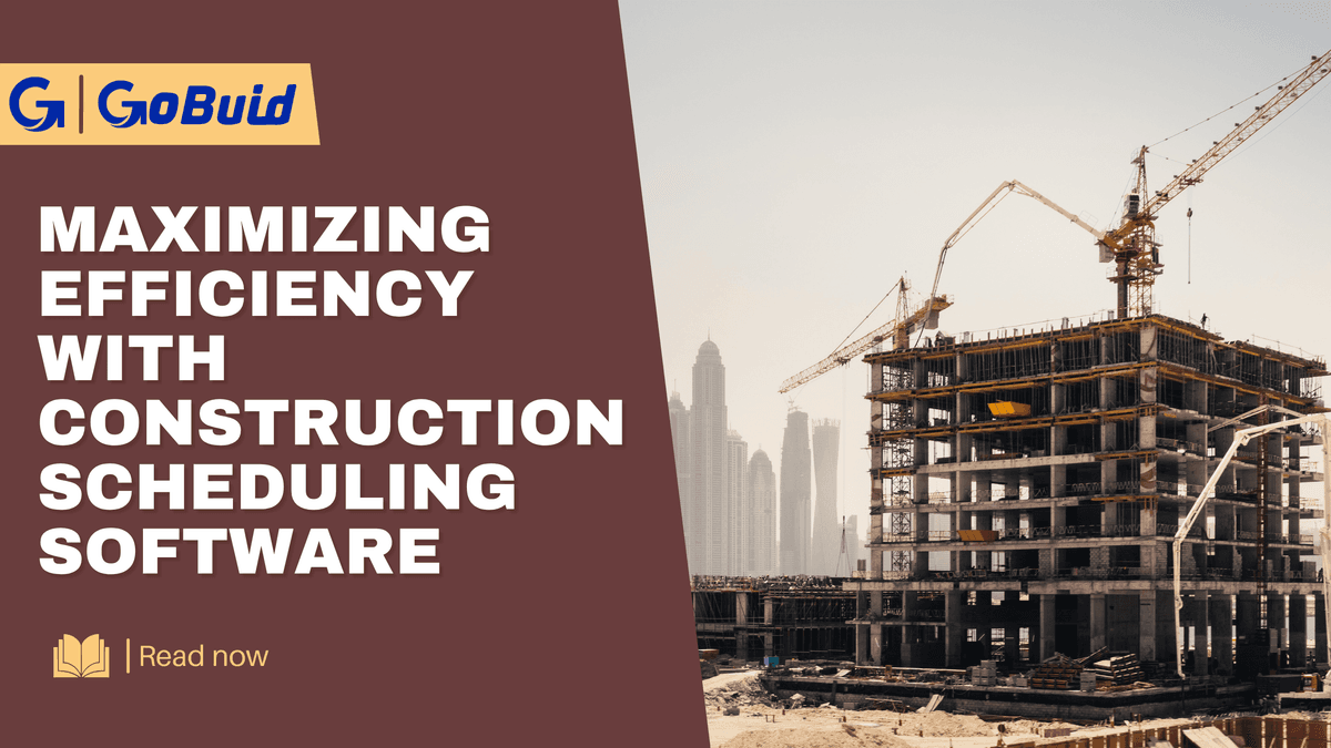 Maximizing Efficiency with Construction Scheduling Software